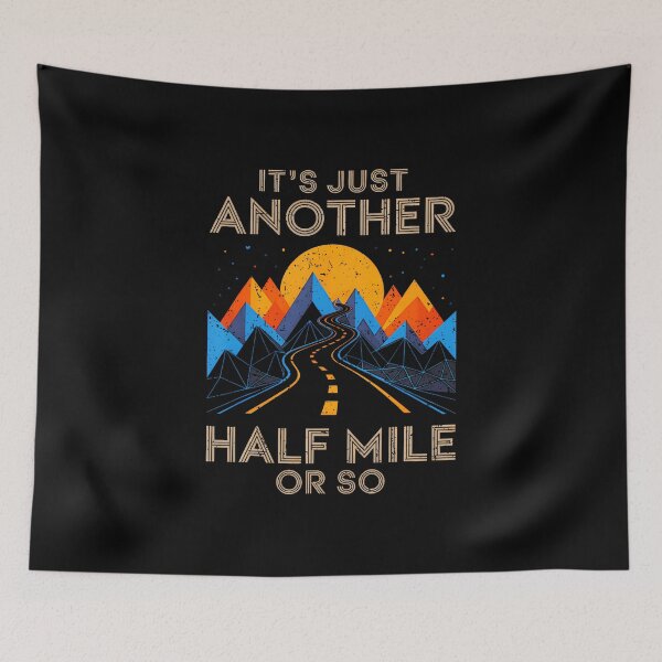 Item preview, Its Just Another Half Mile Or So Hiking Mountain Outdoor designed and sold by KellyJudith.