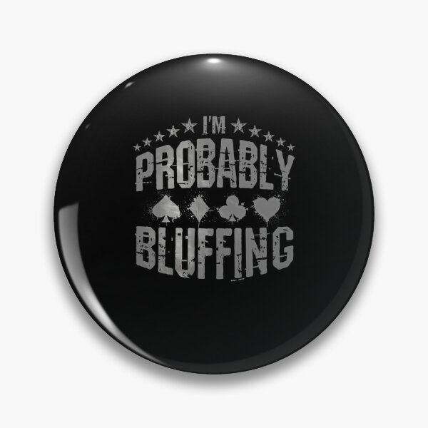 Item preview, I'M Probably Bluffing Poker Saying designed and sold by PatsyMargie.