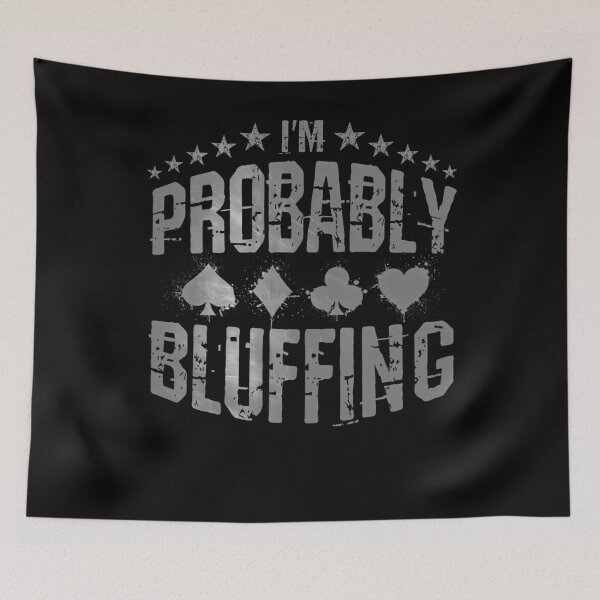 Item preview, I'M Probably Bluffing Poker Saying designed and sold by PatsyMargie.