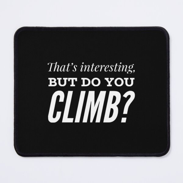 Item preview, Thats Interesting But Do You Climb designed and sold by KellyJudith.