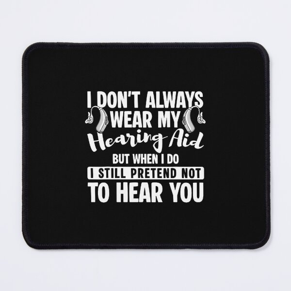 Item preview, I Dont Always Wear My Hearing Aids designed and sold by BrandyMartha.