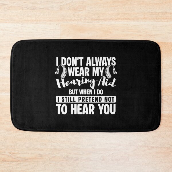 Item preview, I Dont Always Wear My Hearing Aids designed and sold by BrandyMartha.