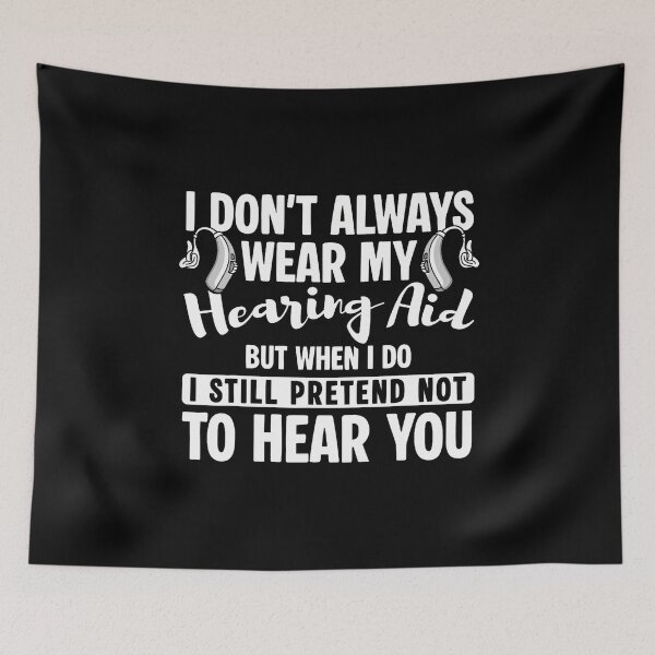 Item preview, I Dont Always Wear My Hearing Aids designed and sold by BrandyMartha.