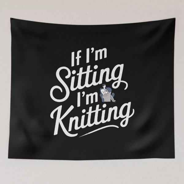 Item preview, If I'M Sitting I'M Knitting Creativity designed and sold by BrandyMartha.