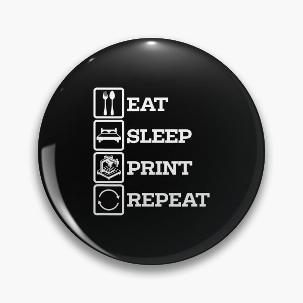 Item preview, 3D Printer Accessories Eat Print Sleep Repeat designed and sold by AlbertaDana.