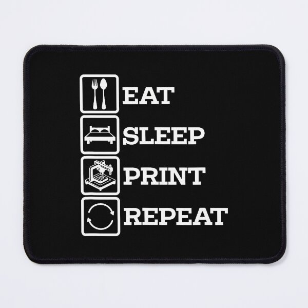 Item preview, 3D Printer Accessories Eat Print Sleep Repeat designed and sold by AlbertaDana.