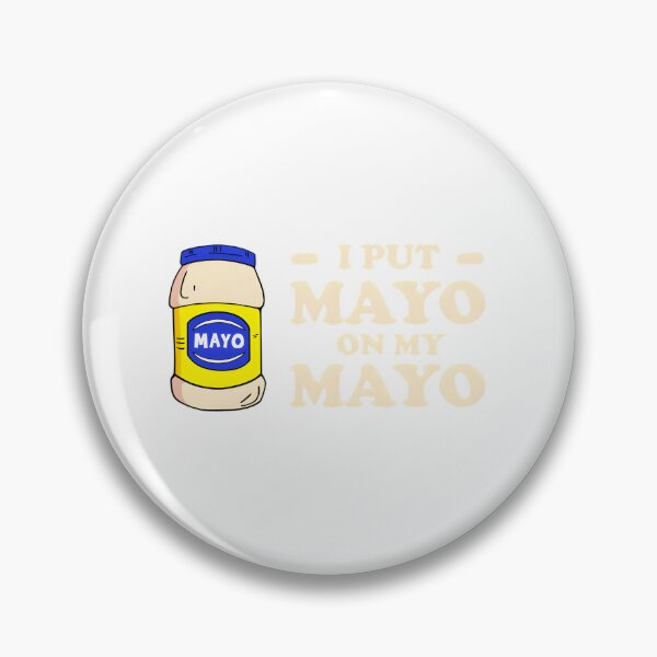 Item preview, I Put Mayo On My Mayo designed and sold by ibpeiaunzr77.