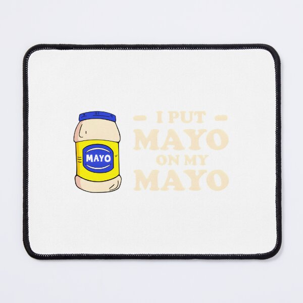 Item preview, I Put Mayo On My Mayo designed and sold by ibpeiaunzr77.