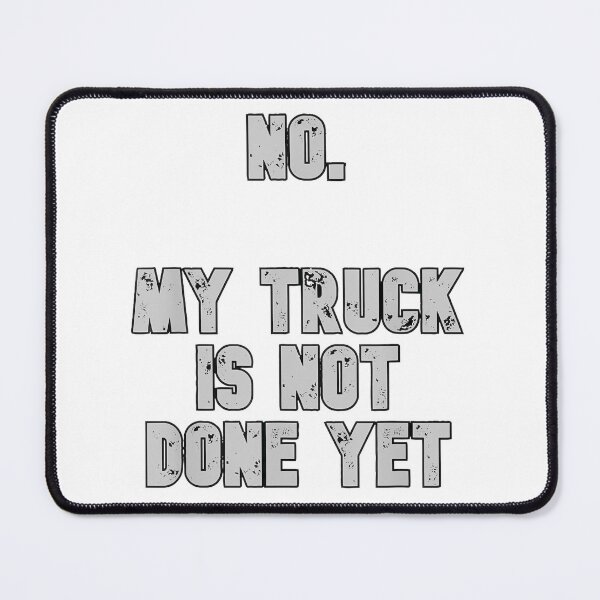 Item preview, My Truck Project Isn'T Finished Yet By Merch, Limited Edition, Perfect Gift For You And Friends designed and sold by Shelby Hines.