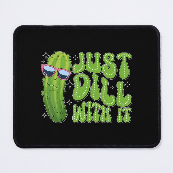 Item preview, Just Dill With It Funny Pickle Apparel designed and sold by ElizabethVivan.
