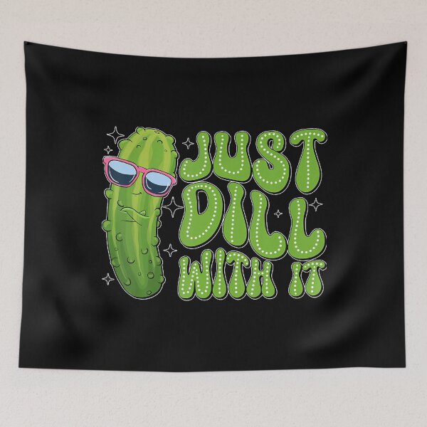 Item preview, Just Dill With It Funny Pickle Apparel designed and sold by ElizabethVivan.