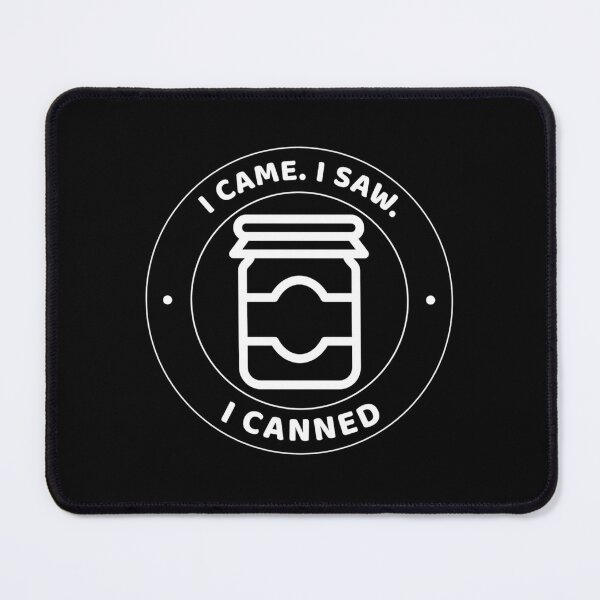 Item preview, I Came I Saw I Canned designed and sold by ibpeiaunzr77.