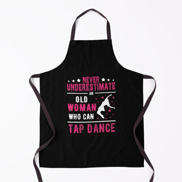 Item preview, Never Underestimate An Old Woman Who Can Tap Dance designed and sold by ElizabethVivan.