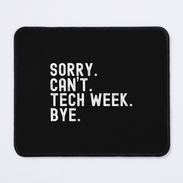 Item preview, Sorry Can't Tech Week Bye Funny Tech Week Theatre Teacher designed and sold by DorisElaine.