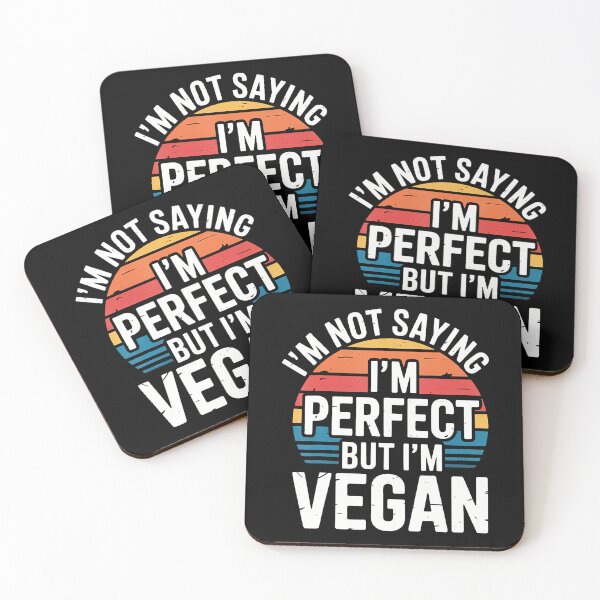 Item preview, I'M Not Saying I'M Perfect But I'M Vegan Plant Healthy - designed and sold by LucilleAntoi.