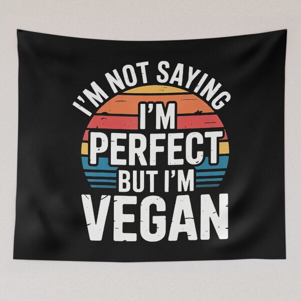 Item preview, I'M Not Saying I'M Perfect But I'M Vegan Plant Healthy - designed and sold by LucilleAntoi.