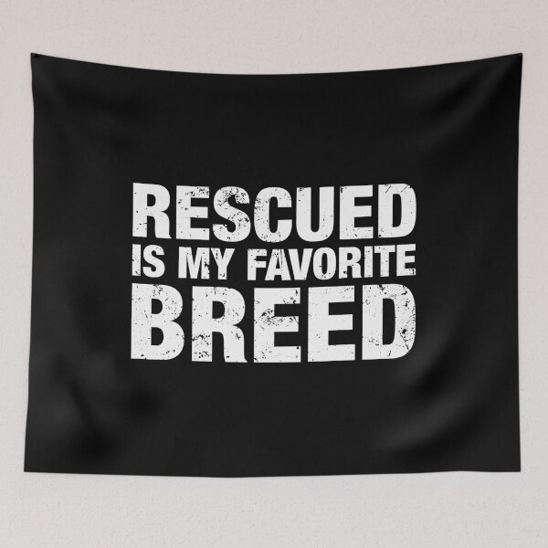 Item preview, Rescued Is My Favorite Breed designed and sold by idalineverica.