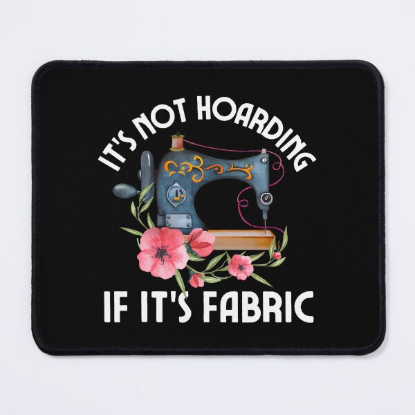 Item preview, Funny Quilter Quilt Quilting It's Not Hoarding If Its Fabric designed and sold by FloraVenita.