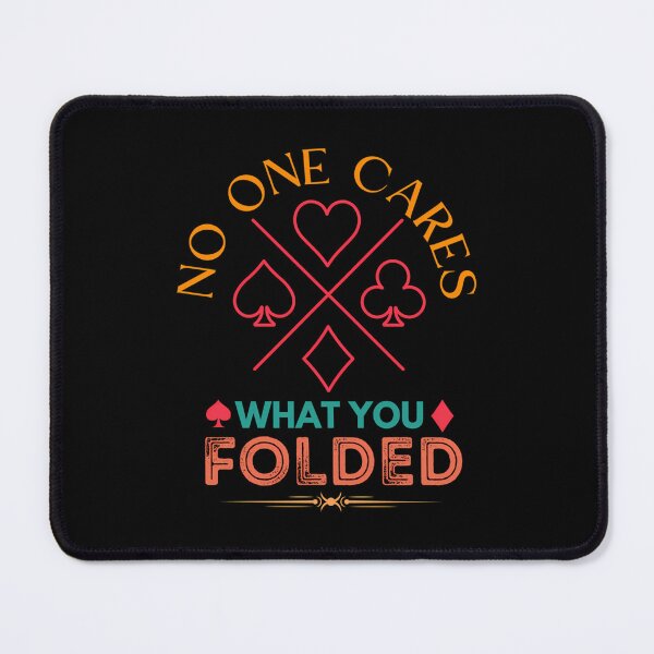 Item preview, No One Cares What You Folded - Poker Player designed and sold by ConnieDora.
