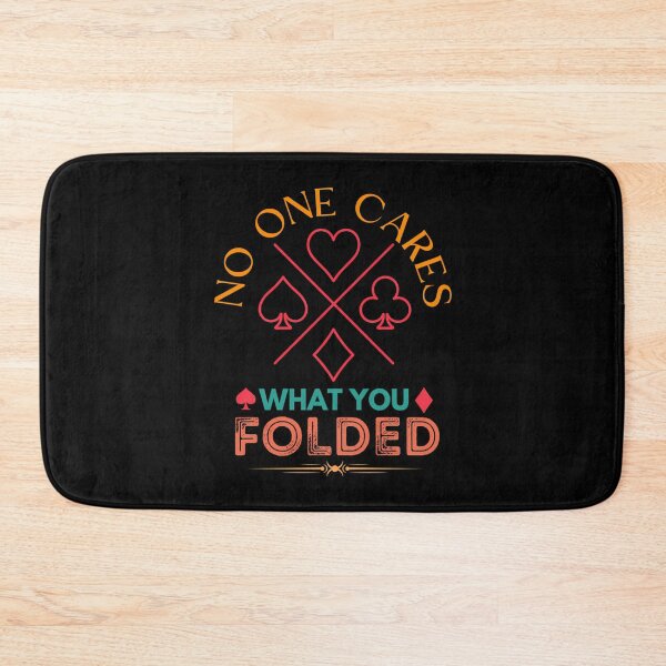Item preview, No One Cares What You Folded - Poker Player designed and sold by ConnieDora.