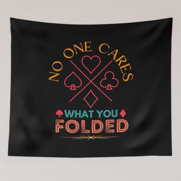 Item preview, No One Cares What You Folded - Poker Player designed and sold by ConnieDora.
