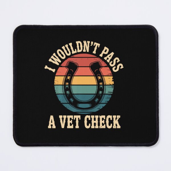 Item preview, I Wouldn't Pass A Vet Check designed and sold by DeborahCarolyn.