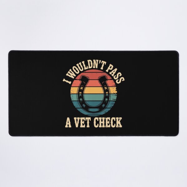 Item preview, I Wouldn't Pass A Vet Check designed and sold by DeborahCarolyn.