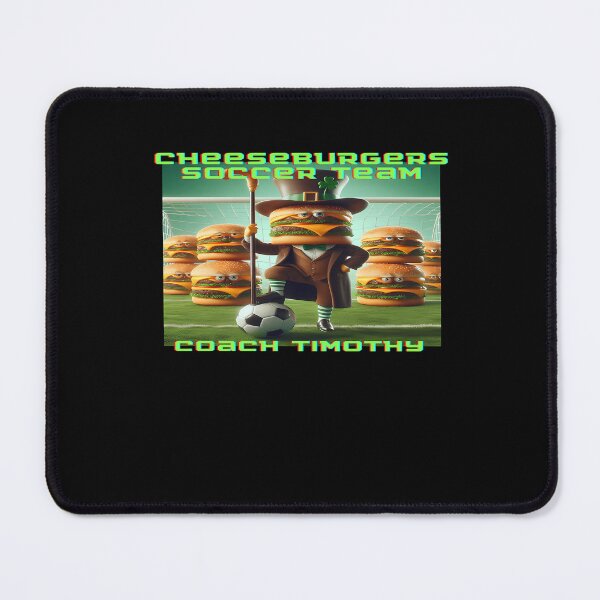Item preview, Cheeseburgers Soccer Team Coach Timothy designed and sold by HeleneCollins.