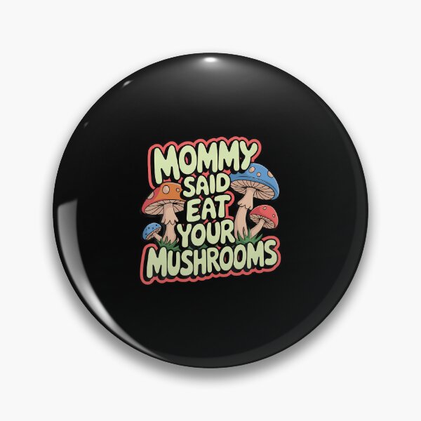 Item preview, Mommy Said Eat Your Mushrooms designed and sold by ClaraTeresa1.