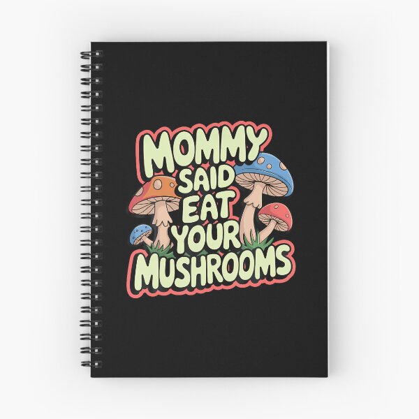 Item preview, Mommy Said Eat Your Mushrooms designed and sold by ClaraTeresa1.