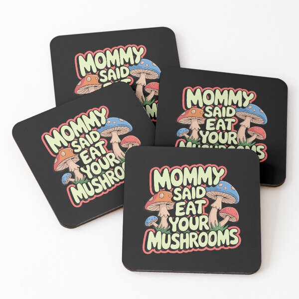 Item preview, Mommy Said Eat Your Mushrooms designed and sold by ClaraTeresa1.