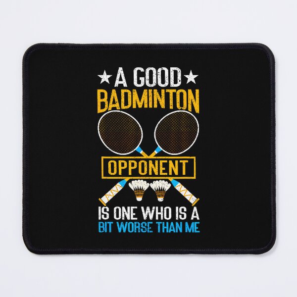 Item preview, A Good Badminton Opponent Is A Bit Worse Than Me Badminton designed and sold by ConnieDora.