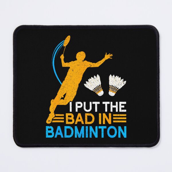 Item preview, I Put The Bad In Badminton Funny Badminton designed and sold by CarmelaConstan.