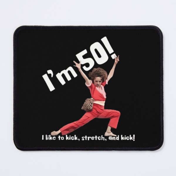 Item preview, Sally Omalley Im 50 I Like To Kick Stretch And Kick designed and sold by CristianRunte.
