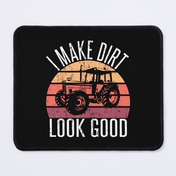 Item preview, I Make Dirt Look Good Tractor designed and sold by DianaCandyce.