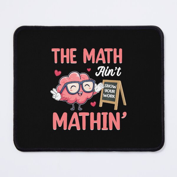 Item preview, The Math Ain't Mathin Show Your Work Math Teacher designed and sold by PatriciaKelsey.
