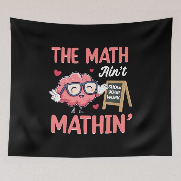 Item preview, The Math Ain't Mathin Show Your Work Math Teacher designed and sold by PatriciaKelsey.