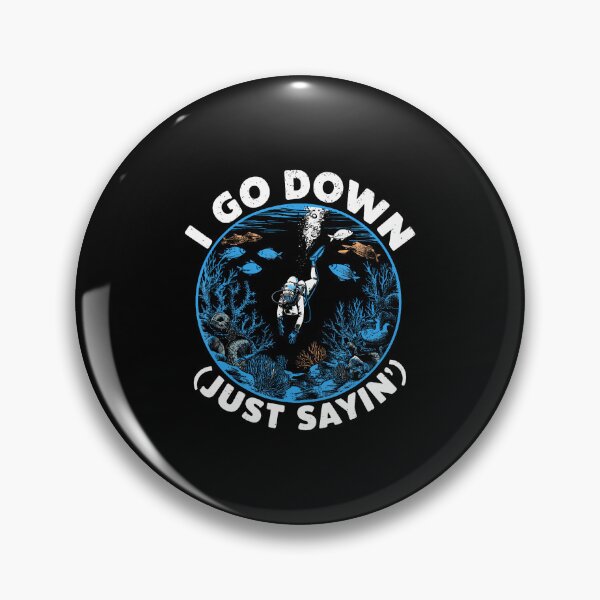 Item preview, I Go Down Just Sayin' Under Water Diving Scuba Diver designed and sold by DoraBlanche.