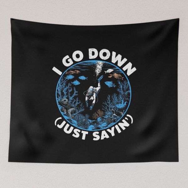 Item preview, I Go Down Just Sayin' Under Water Diving Scuba Diver designed and sold by DoraBlanche.