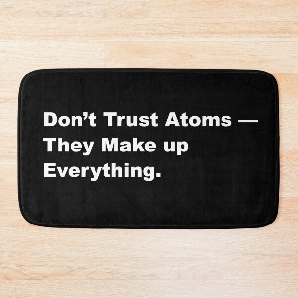 Item preview, Don't Trust Atoms – They Make Up Everything - Funny Science Quote designed and sold by Ink_It.