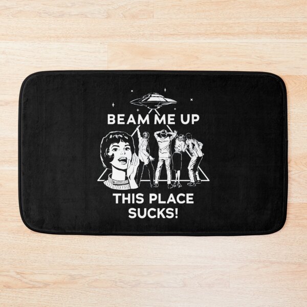Item preview, Beam Me Up This Place Sucks designed and sold by OdellKulas.