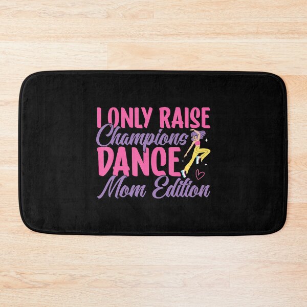 Item preview, I Only Raise Champions Dance Mom Edition Dance Mom designed and sold by JosephineEdith1.