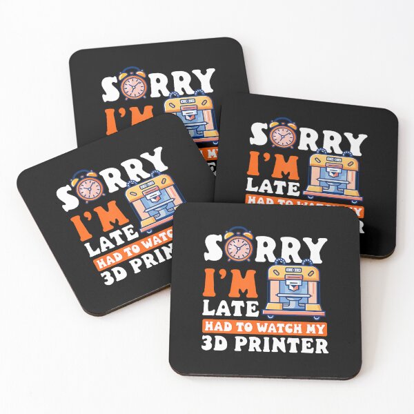 Item preview, 3D Printer Accessories Sorry I'M Late Had To Watch designed and sold by MarcellaTerri.