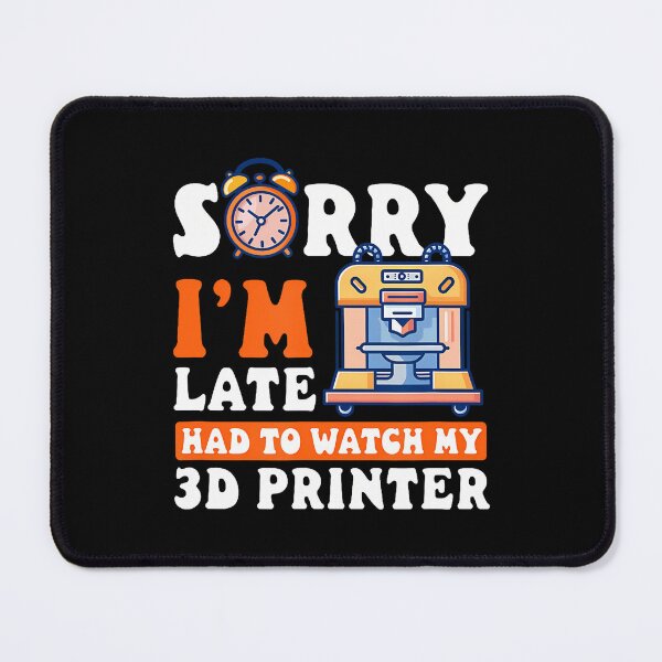 Item preview, 3D Printer Accessories Sorry I'M Late Had To Watch designed and sold by MarcellaTerri.