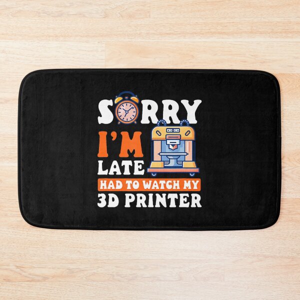 Item preview, 3D Printer Accessories Sorry I'M Late Had To Watch designed and sold by MarcellaTerri.