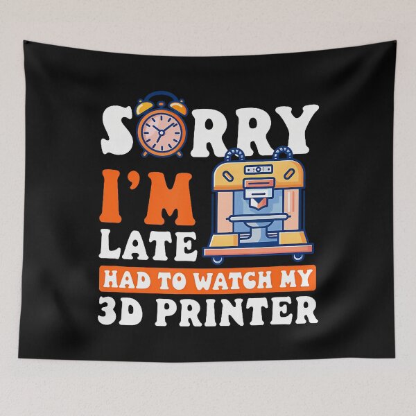 Item preview, 3D Printer Accessories Sorry I'M Late Had To Watch designed and sold by MarcellaTerri.