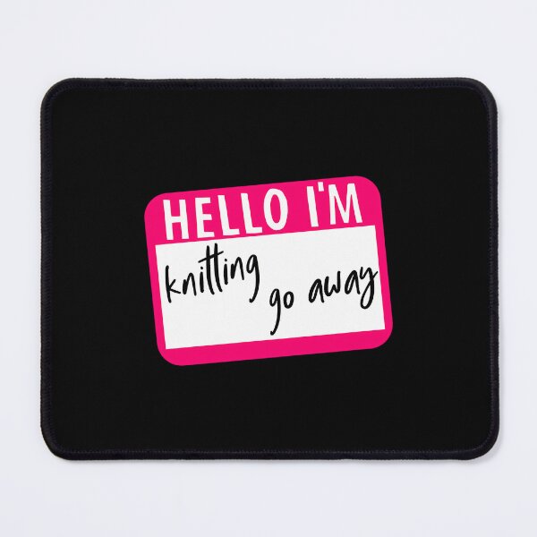 Item preview, Hello I'M Knitting Go Away designed and sold by MicheleDanita.