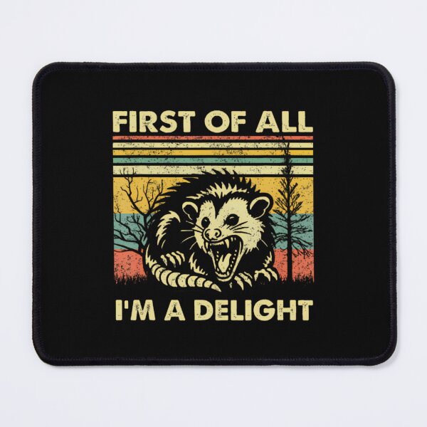 Item preview, First Of All Im A Delight Sarcastic Angry Opossum Possum designed and sold by OdellKulas.