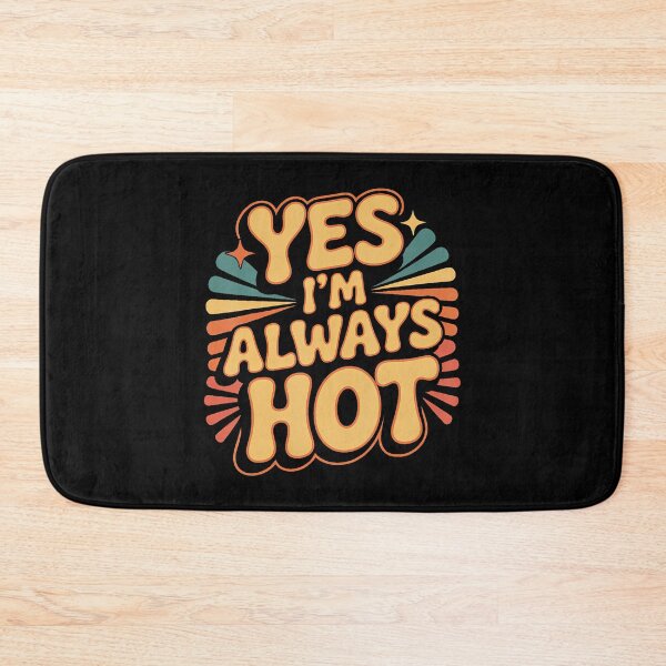 Item preview, Yes I'M Always Hot Confident Attitude Sass Worth - designed and sold by ToriKarla.