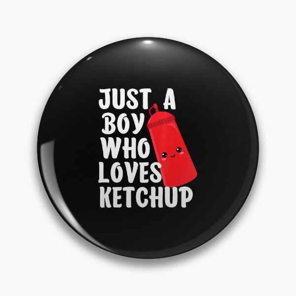 Item preview, Just A Boy Who Loves Ketchup I Love Ketchup designed and sold by ToriKarla.